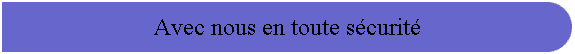 Avec nous en toute s�curit�