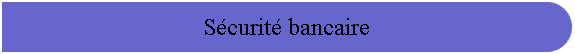 S�curit� bancaire